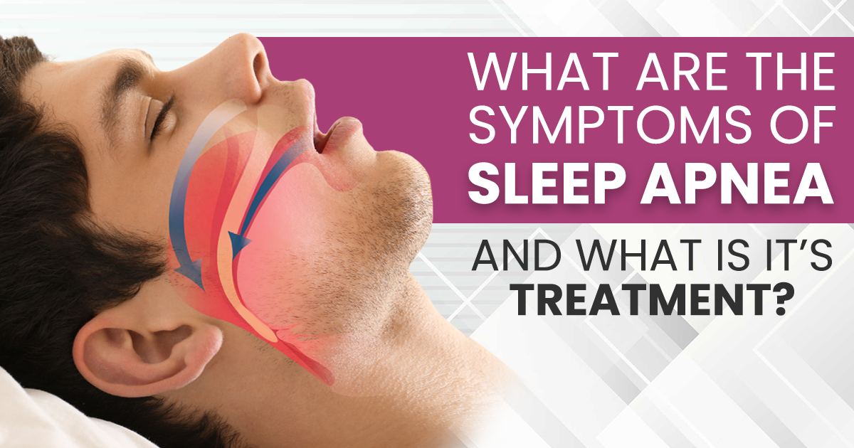 What are the symptoms of sleep apnea and what is its treatment